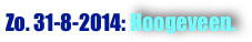 Zo. 31-8-2014: Hoogeveen.