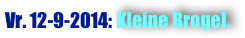 Vr. 12-9-2014: Kleine Brogel.