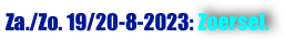 Za./Zo. 19/20-8-2023: Zoersel.