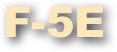 F-5E