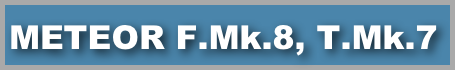METEOR F.Mk.8, T.Mk.7