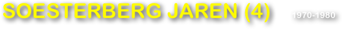 SOESTERBERG JAREN (4)    1970-1980