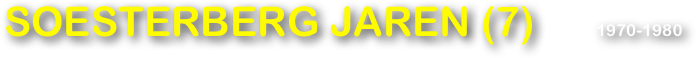 SOESTERBERG JAREN (7)      1970-1980