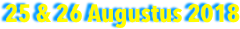 25 & 26 Augustus 2018