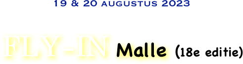               19 & 20 augustus 2023                                                                       APCK presenteert: 
FLY-IN Malle (18e editie) 

                                            